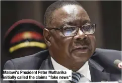  ??  ?? Malawi's President Peter Mutharika initially called the claims "fake news"