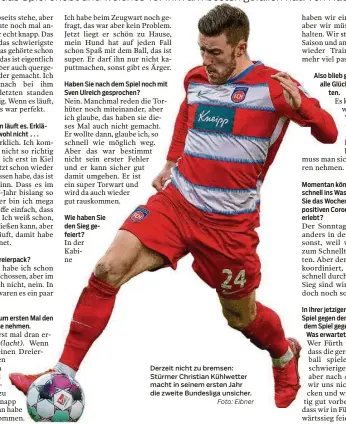  ?? Foto: Eibner ?? Derzeit nicht zu bremsen: Stürmer Christian Kühlwetter macht in seinem ersten Jahr die zweite Bundesliga unsicher.