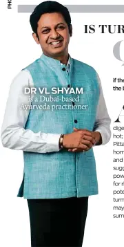  ?? DR VL SHYAM ?? is a Dubai-based Ayurveda practition­er