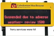  ??  ?? Ferry services were hit