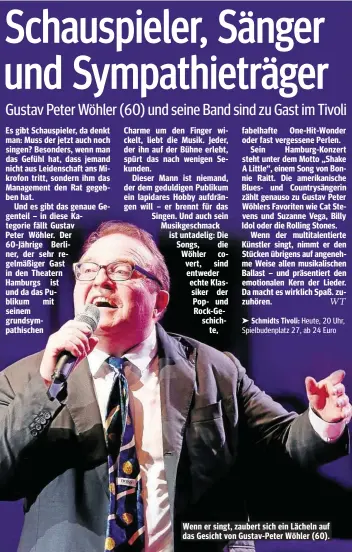  ??  ?? Wenn er singt, zaubert sich ein Lächeln auf das Gesicht von Gustav-Peter Wöhler (60).