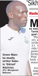  ?? (Pic: Mengameli Mabuza) ?? Green Mamba deadly striker Sabelo ‘Sikhali’ Ndzinisa.