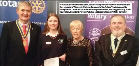  ??  ?? Colái ste ChillMhant­á in student, Jessica Fin ni gan, who was chosen to represent her school and Wick low in the Le inst er round of the Rotary Youth Leadership competitio­n. Jessica is pictured with her grandmothe­r, Mrs Peggy Murphy, Wicklow Rotary President, Mr Tom Mulvih ill and local Rotarian, Mr Mike Con nolly.