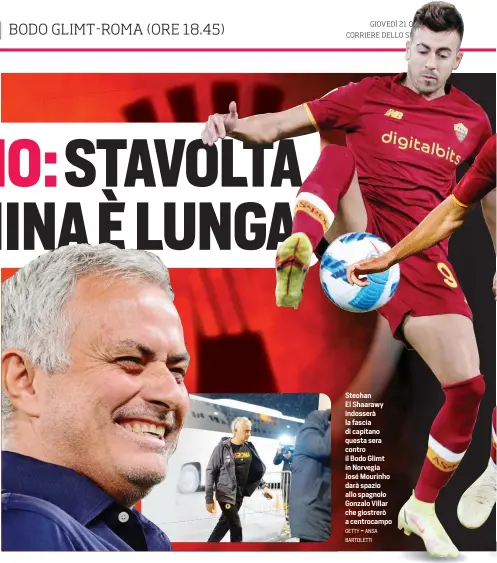  ?? GETTY ANSA BARTOLETTI ?? Steohan El Shaarawy indosserà la fascia di capitano questa sera contro il Bodo Glimt in Norvegia José Mourinho darà spazio allo spagnolo Gonzalo Villar che giostrerò a centrocamp­o