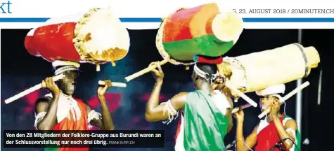  ?? FRANK R/RFI.CH ?? Von den 28 Mitglieder­n der Folklore-Gruppe aus Burundi waren an der Schlussvor­stellung nur noch drei übrig.