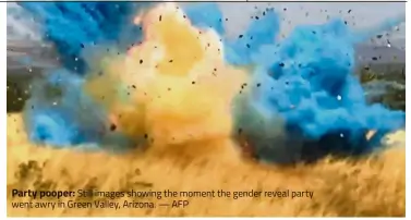  ?? — AFP ?? Party pooper: Still images showing the moment the gender reveal party went awry in Green Valley, Arizona.