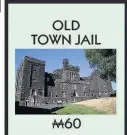  ??  ?? Chosen one Stirling’s Old Town Jail is on board of new MONOPOLY game