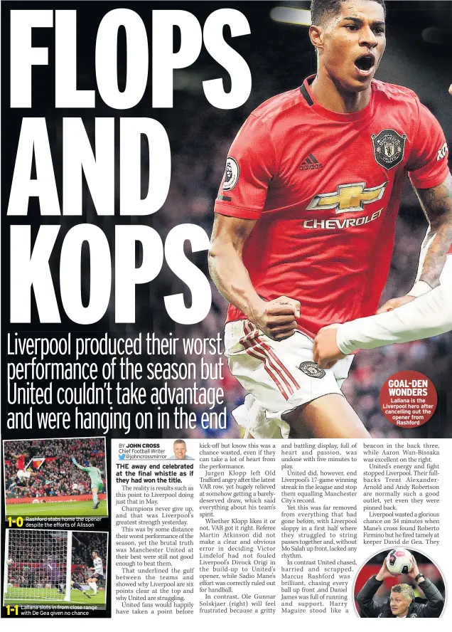  ??  ?? Rashford stabs home the opener despite the efforts of Alisson Lallana slots in from close range with De Gea given no chance Lallana is the Liverpool hero after cancelling out the opener from Rashford 1-0 1-1 GOAL-DEN WONDERS