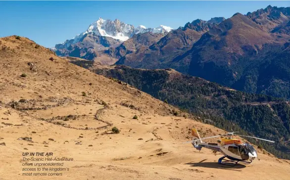  ??  ?? UP IN THE AIR The Scenic Heli-adventure offers unpreceden­ted access to the kingdom’s most remote corners