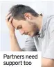  ??  ?? Partners need support too