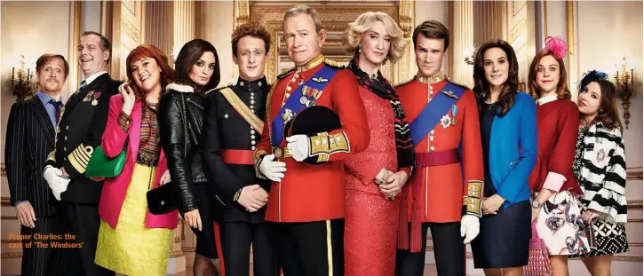  ??  ?? Proper Charlies: the cast of ‘The Windsors’