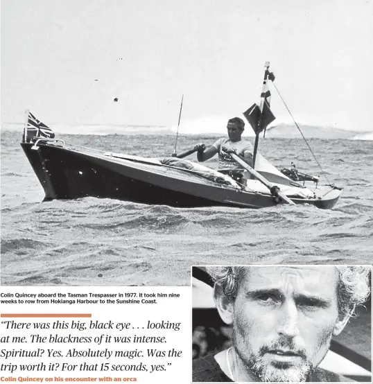  ??  ?? Colin Quincey aboard the Tasman Trespasser in 1977. It took him nine weeks to row from Hokianga Harbour to the Sunshine Coast.