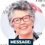  ??  ?? MESSAGE: Prue Leith