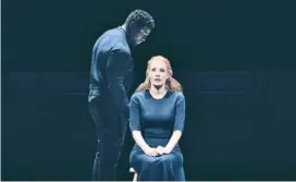  ?? EMILIO MADRID/DKC/O&M VIA AP ?? Jessica Chastain and Okieriete Onaodowan appear in a scene from “A Doll’s House,” running through June 10 at the Hudson Theatre in New York.