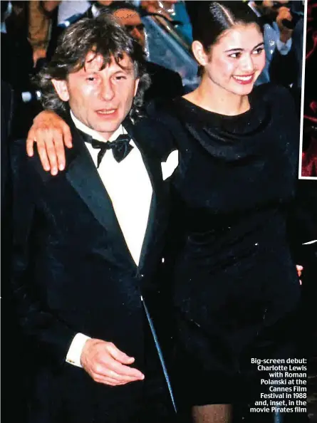  ?? ?? Big-screen debut: Charlotte Lewis with Roman Polanski at the Cannes Film Festival in 1988 and, inset, in the movie Pirates film