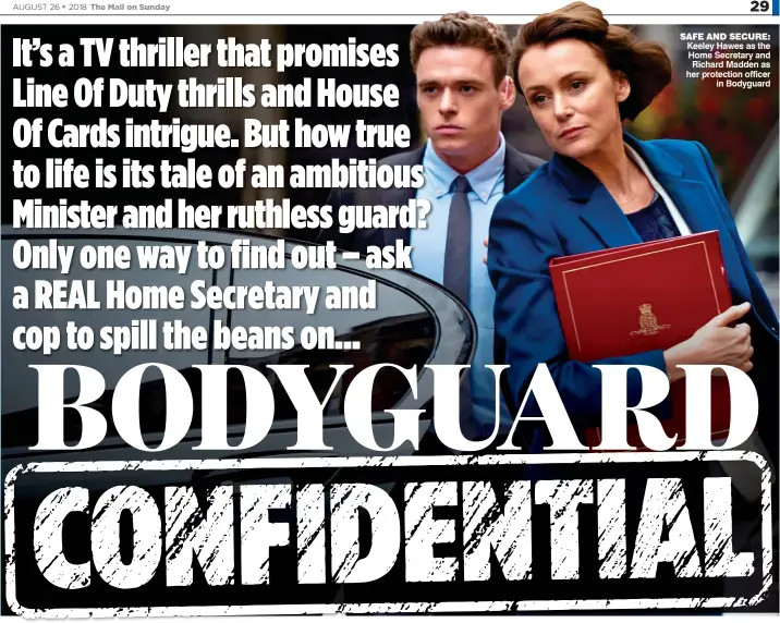  ??  ?? SAFE AND SECURE: Keeley Hawes as the Home Secretary and Richard Madden as her protection officer in Bodyguard