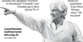  ?? SUN- TIMES FILES ?? Leonard Bernstein would have turned 100 on Aug. 25.