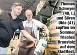  ??  ?? Thomas Schreyer
(48, l.) und Sören
Uhle (41) zapften im Sommer frisches Braustolz
auf dem Stadtfest.