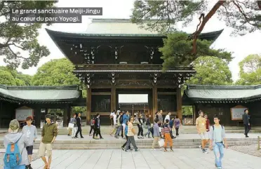  ??  ?? Le grand sanctuaire Meiji-Jingu au coeur du parc Yoyogi.