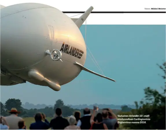  ??  ?? Varhainen Airlander 10 -malli ensilennol­laan Cardington­issa Englanniss­a vuonna 2016.