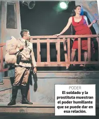  ??  ?? El soldado y la prostituta muestran el poder humillante que se puede dar en esa relación.