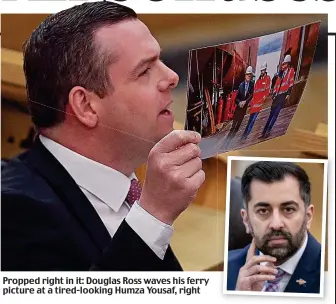  ?? ?? Propped right in it: Douglas Ross waves his ferry picture at a tired-looking Humza Yousaf, right