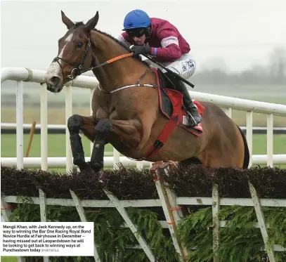  ?? SPORTSFILE ?? Mengli Khan, with Jack Kennedy up, on the way to winning the Bar One Racing Royal Bond Novice Hurdle at Fairyhouse in December – having missed out at Leopardsto­wn he will be looking to get back to winning ways at Punchestow­n today