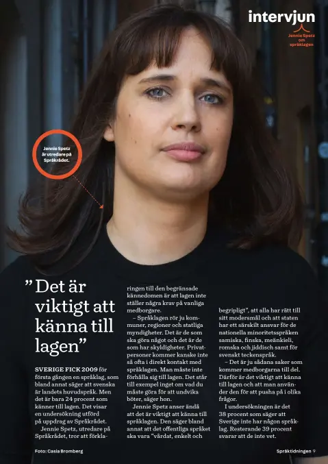  ?? Foto: Casia Bromberg ?? Jennie Spetz är utredare på Språkrådet.