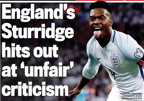  ??  ?? Under fire: Sturridge continues to divide opinion among fans