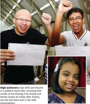  ??  ?? High achievers: Kyle (left) and Khartik in a jubilant mood after receiving their results at the Penang Free School and Denise (inset) all smiles after finding out she had done well in the SPM examinatio­ns.