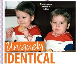  ??  ?? The twins were identical as
children