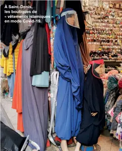  ??  ?? À Saint-Denis, les boutiques de « vêtements islamiques » en mode Covid-19.