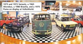 ??  ?? 1973 and 1972 Variants, a 1965 Microbus, a 1980 Brasilia, and a 1975 Puma on display at VolksWorld.
