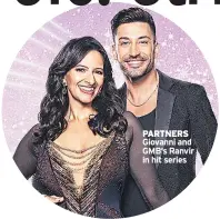  ??  ?? PARTNERS Giovanni and GMB’S Ranvir in hit series