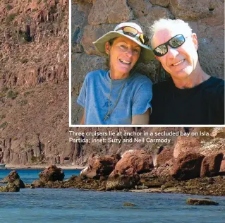  ?? Suzy Carmody and husband Neil are continuing their cruise down the Pacific coast of Central America on their Liberty 438 cutter, Distant Drummer ?? Three cruisers lie at anchor in a secluded bay on Isla Partida; inset: Suzy and Neil Carmody