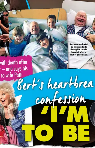  ??  ?? Bert was comforted by his grandkids during his stay in hospital after a bout of pneumonia.