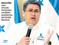  ??  ?? REACCIÓN. Juan Orlando Hernández, candidato presidenci­al del Partido Nacional.