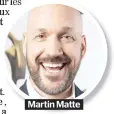  ??  ?? Martin Matte