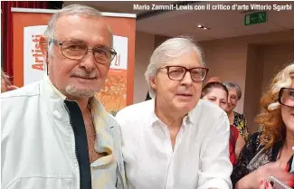  ?? ?? Mario Zammit-Lewis con il critico d’arte Vittorio Sgarbi
Facebook: “Mario Zammit-Lewis” YouTube: “Mario R. Zammit-Lewis” Google: “Mario Zammit-Lewis” Instagram: “mariozammi­tlewis”
e-mail: alimarcpb@gmail.com - zlmario1@hotmail.com