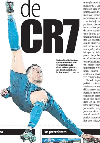  ?? FOTO: EFE ?? Cristiano Ronaldo firmó una espectacul­ar chilena en el Juventus Stadium. La afición italiana aplaudió la obra de arte del goleador del Real Madrid