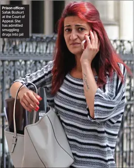  ??  ?? Prison officer: Safak Bozkurt at the Court of Appeal. She has admitted smuggling drugs into jail