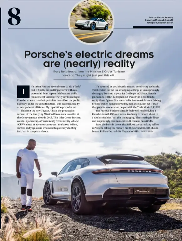  ??  ?? Taycan: the car formerly known as Mission E. See p33 for a pronunciat­ion lesson