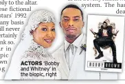  ??  ?? ACTORS ‘Bobby and Whitney’ in the biopic, right