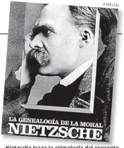  ??  ?? Nietzsche traza la etimología del concepto de culpa al de deuda.