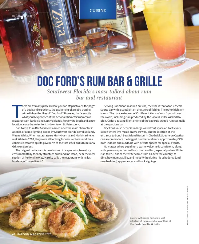  ??  ?? Cuisine with island flair and a vast selection of rums are what you’ll find at Doc Ford’s Rum Bar & Grille.