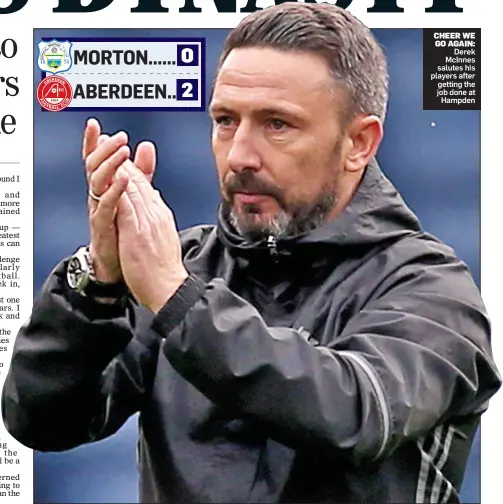  ??  ?? Derek McInnes salutes his players after getting the job done at Hampden CHEER WE GO AGAIN:
