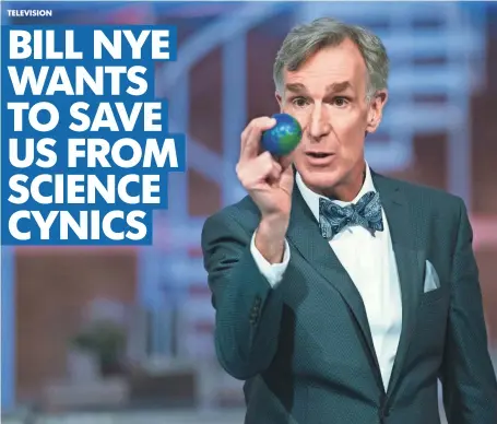  ?? PHOTOS BY EDDY CHEN, NETFLIX ?? Bill Nye Saves the World has a mission: educating humanity “while we’re living in a time of anti-science,” Nye says.