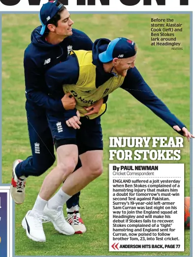  ?? REUTERS ?? Before the storm: Alastair Cook (left) and Ben Stokes lark around at Headingley