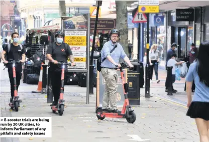  ??  ?? > E-scooter trials are being run by 20 UK cities, to inform Parliament of any pitfalls and safety issues