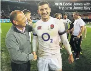  ??  ?? WIN Eddie Jones with
try hero Jonny May